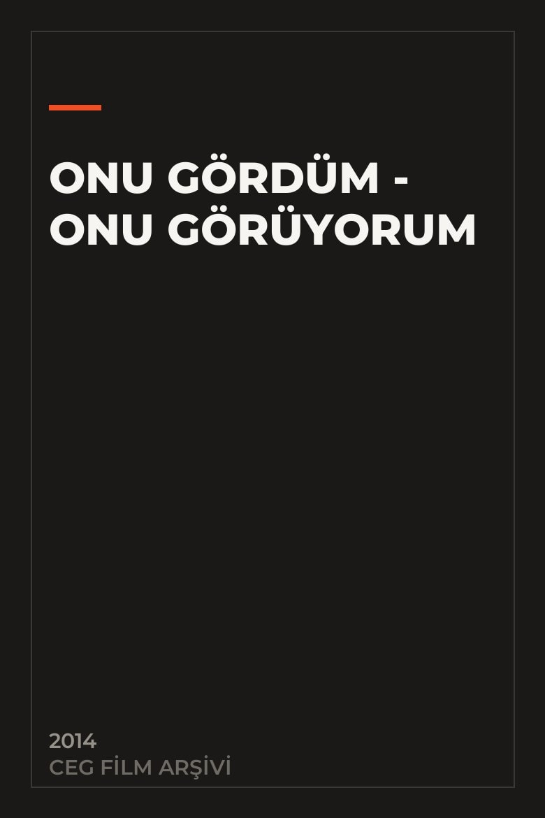 Onu Gördüm - Onu Görüyorum