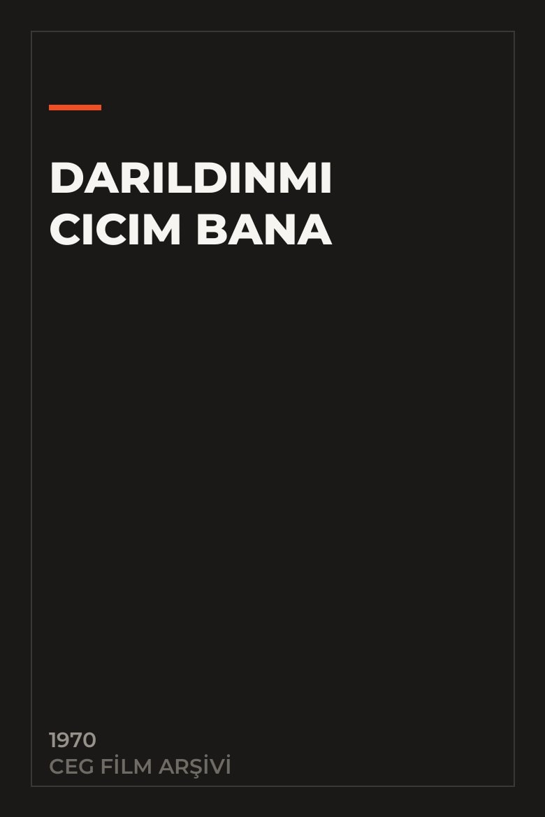 Darıldınmı Cicim Bana