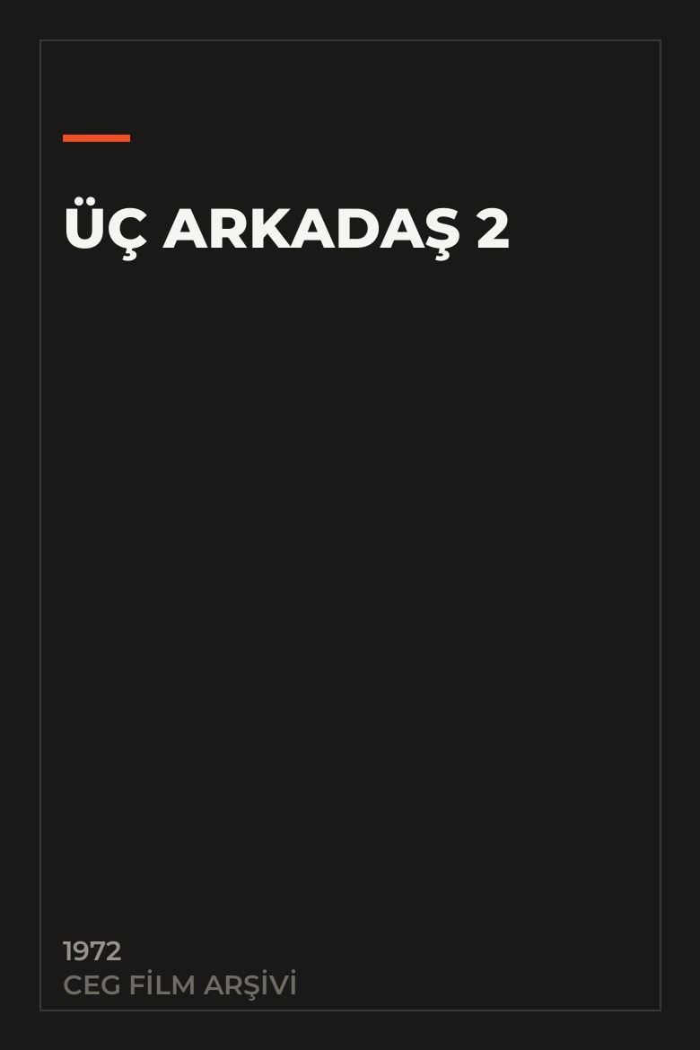 Üç Arkadaş 2